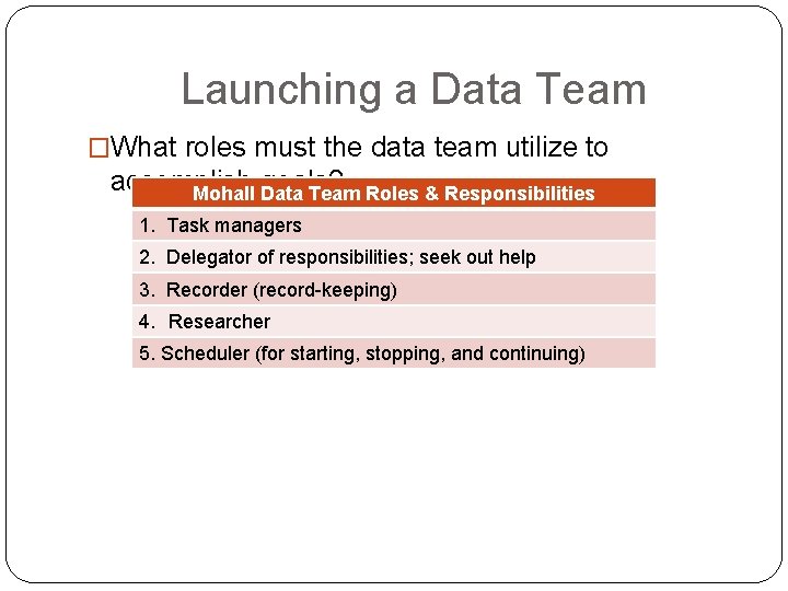 Launching a Data Team �What roles must the data team utilize to accomplish goals?
