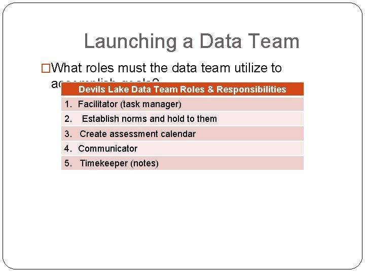 Launching a Data Team �What roles must the data team utilize to accomplish goals?