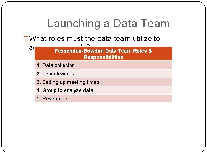 Launching a Data Team �What roles must the data team utilize to accomplish goals?