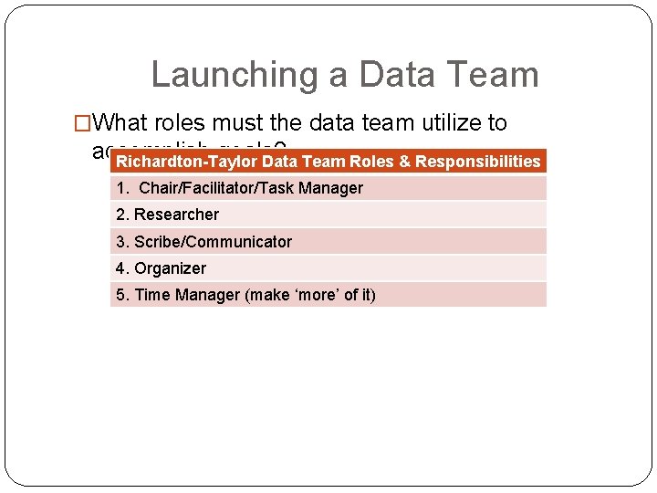 Launching a Data Team �What roles must the data team utilize to accomplish goals?