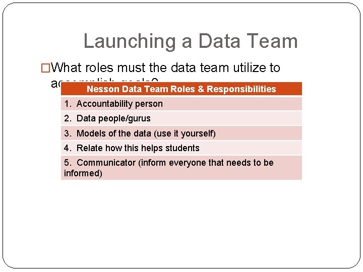 Launching a Data Team �What roles must the data team utilize to accomplish goals?