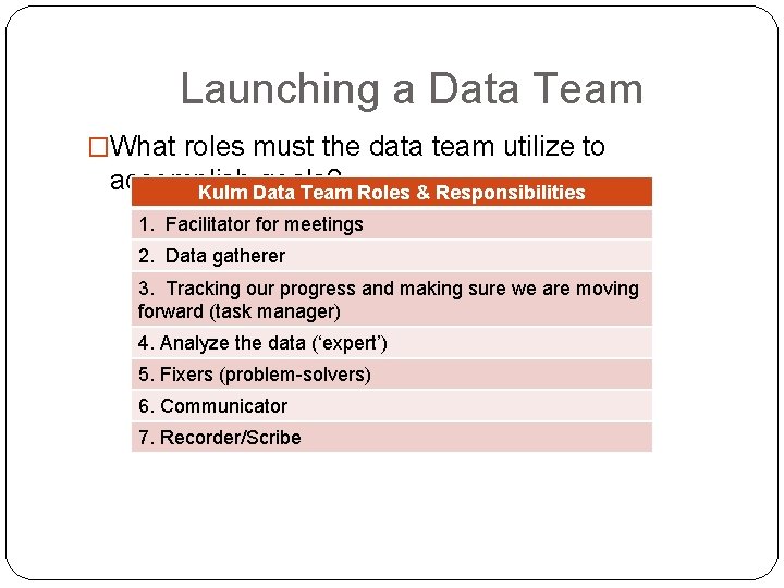 Launching a Data Team �What roles must the data team utilize to accomplish goals?