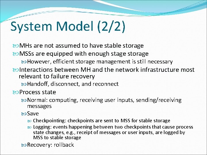 System Model (2/2) MHs are not assumed to have stable storage MSSs are equipped