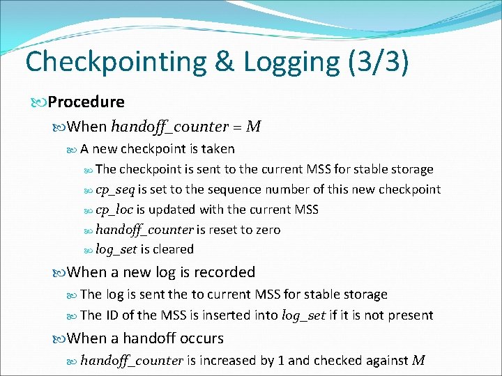 Checkpointing & Logging (3/3) Procedure When handoff_counter = M A new checkpoint is taken