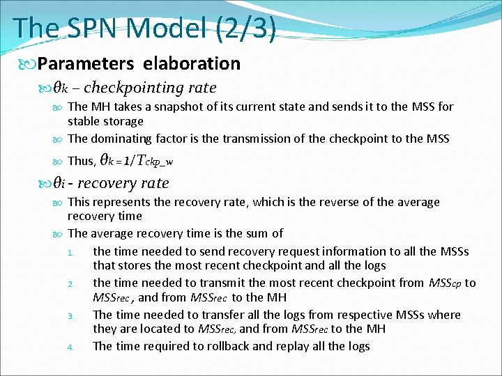 The SPN Model (2/3) Parameters elaboration θk – checkpointing rate The MH takes a