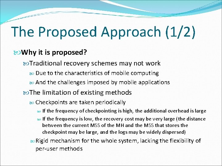 The Proposed Approach (1/2) Why it is proposed? Traditional recovery schemes may not work