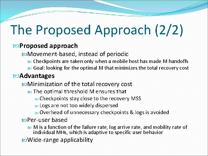 The Proposed Approach (2/2) Proposed approach Movement-based, instead of periodic Checkpoints are taken only