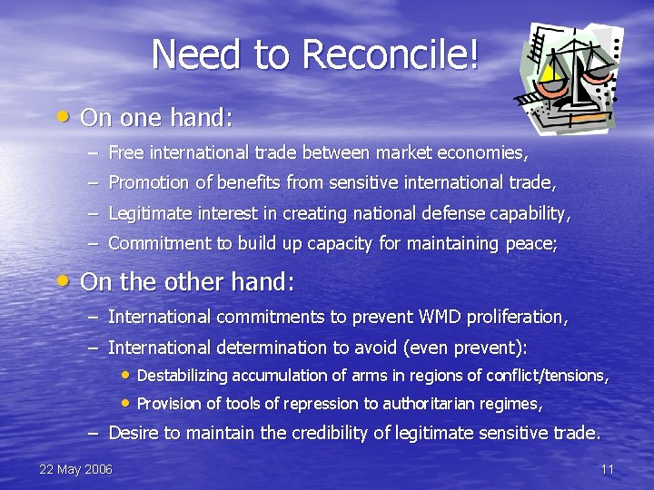 Need to Reconcile! • On one hand: – Free international trade between market economies,