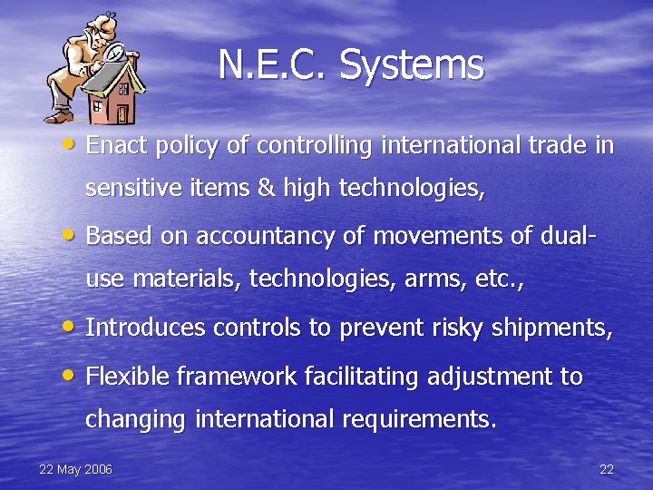 N. E. C. Systems • Enact policy of controlling international trade in sensitive items