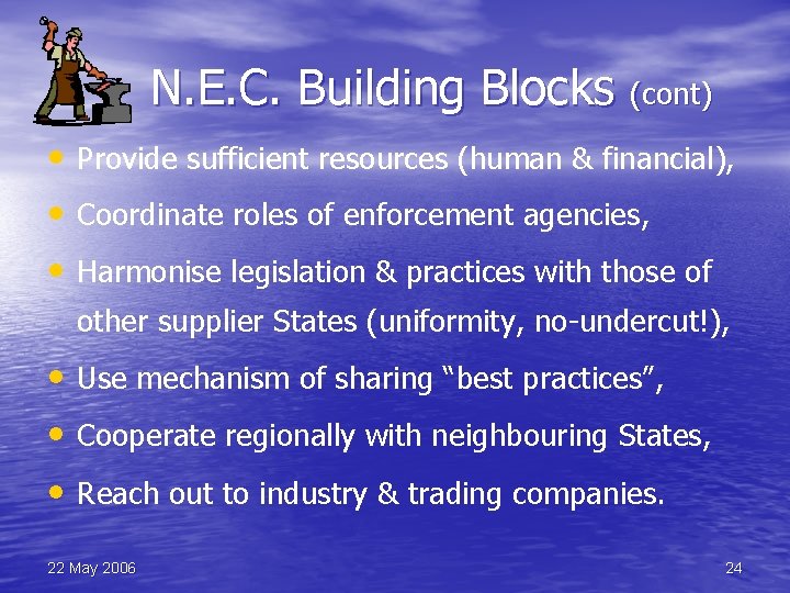 N. E. C. Building Blocks (cont) • Provide sufficient resources (human & financial), •