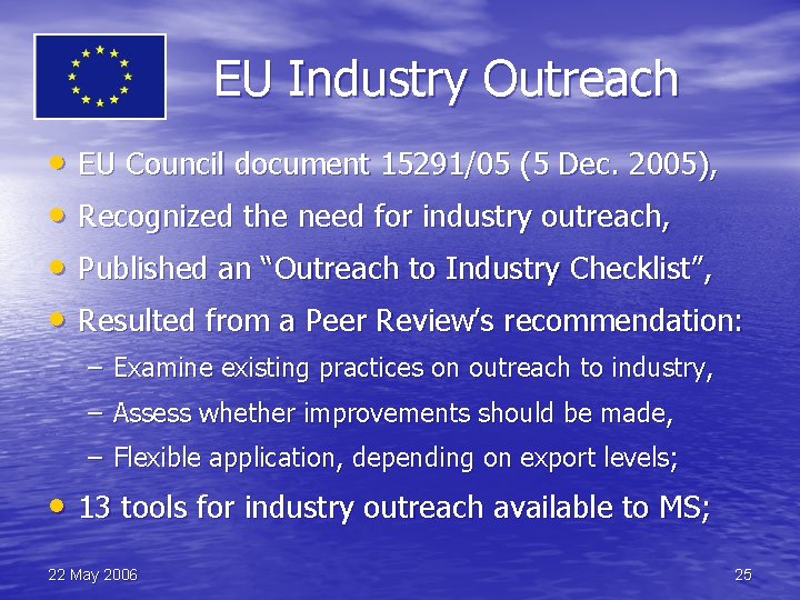 EU Industry Outreach • EU Council document 15291/05 (5 Dec. 2005), • Recognized the