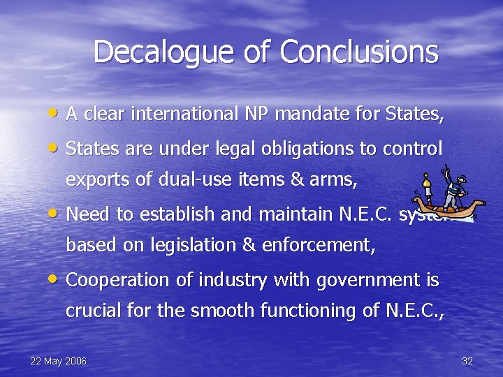 Decalogue of Conclusions • A clear international NP mandate for States, • States are