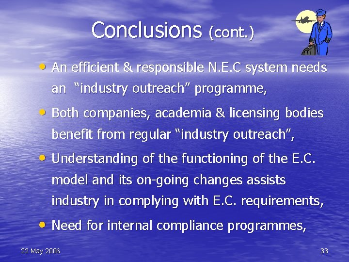 Conclusions (cont. ) • An efficient & responsible N. E. C system needs an