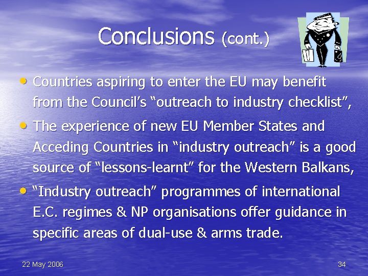 Conclusions (cont. ) • Countries aspiring to enter the EU may benefit from the