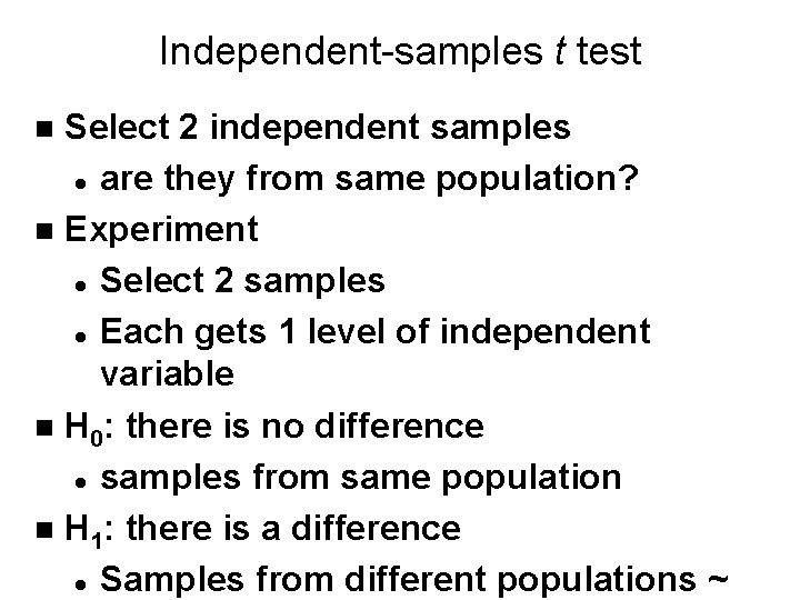 Independent-samples t test Select 2 independent samples l are they from same population? n