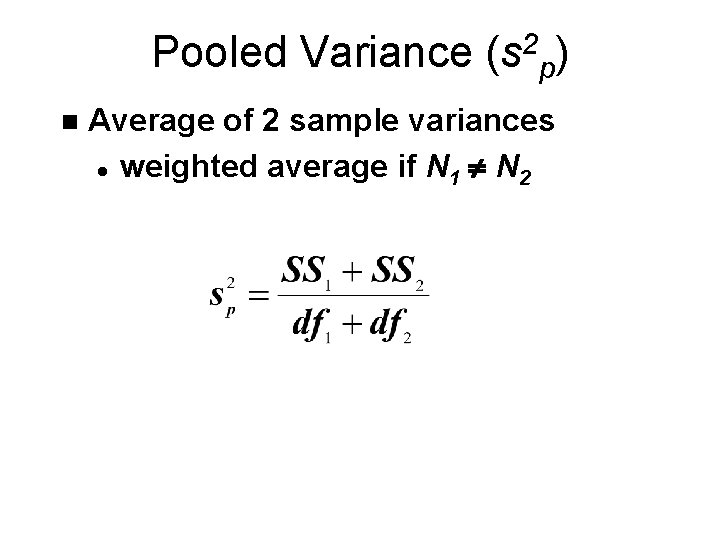 Pooled Variance (s 2 p) n Average of 2 sample variances l weighted average