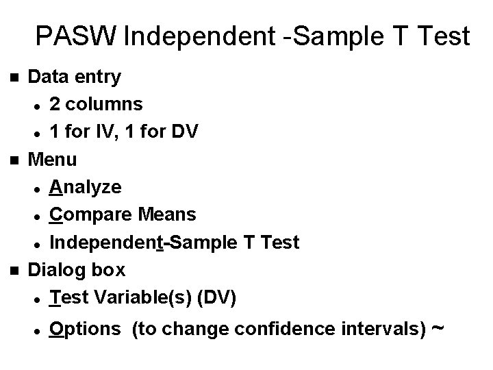 PASW Independent -Sample T Test n n n Data entry l 2 columns l