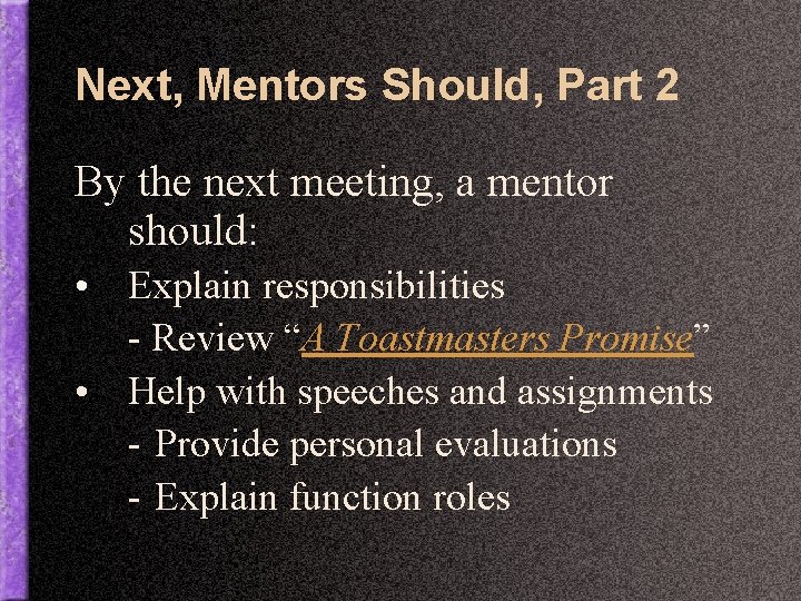 Next, Mentors Should, Part 2 By the next meeting, a mentor should: • Explain