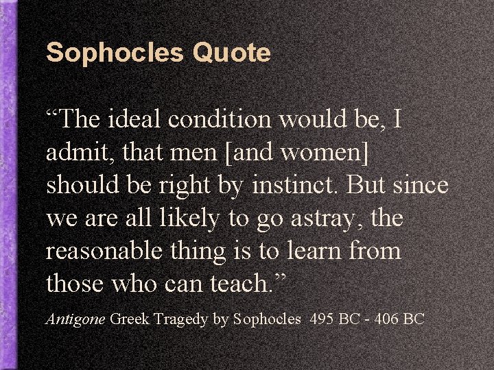 Sophocles Quote “The ideal condition would be, I admit, that men [and women] should