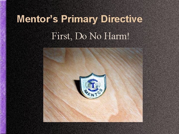 Mentor’s Primary Directive First, Do No Harm! 