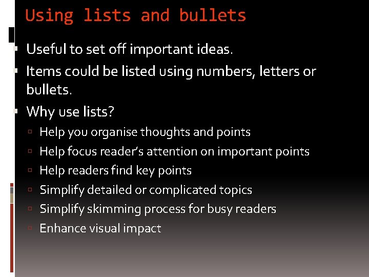 Using lists and bullets Useful to set off important ideas. Items could be listed