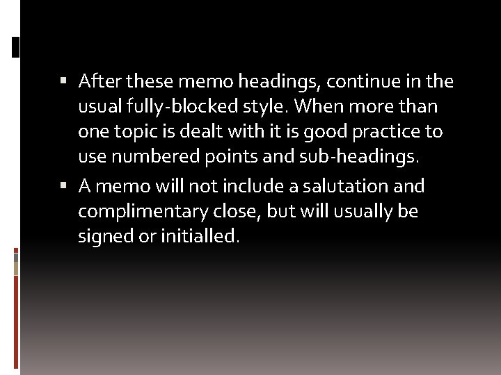  After these memo headings, continue in the usual fully-blocked style. When more than