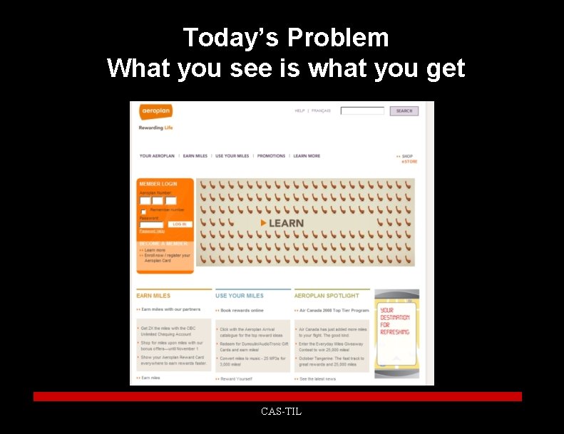 Today’s Problem What you see is what you get CAS-TIL 