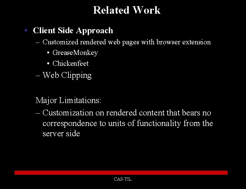 Related Work • Client Side Approach – Customized rendered web pages with browser extension