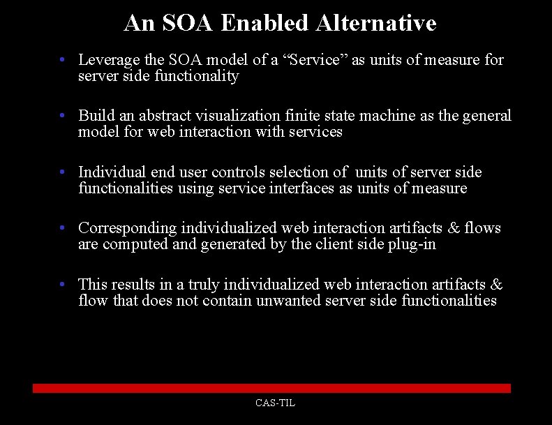 An SOA Enabled Alternative • Leverage the SOA model of a “Service” as units