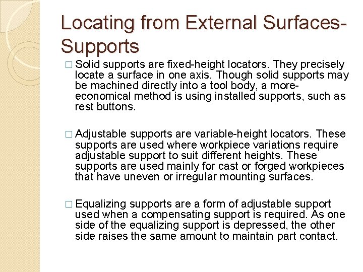 Locating from External Surfaces. Supports � Solid supports are fixed-height locators. They precisely locate