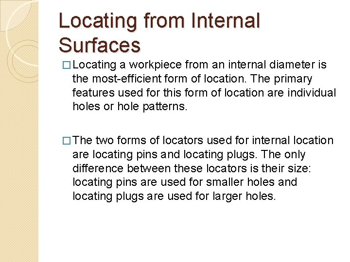 Locating from Internal Surfaces � Locating a workpiece from an internal diameter is the