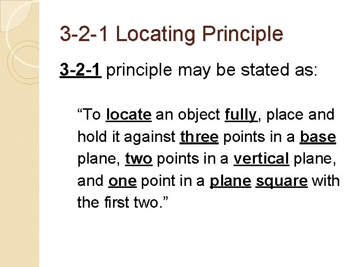 3 -2 -1 Locating Principle 3 -2 -1 principle may be stated as: “To