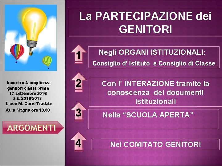 La PARTECIPAZIONE dei GENITORI 1 Incontro Accoglienza genitori classi prime 17 settembre 2016 a.