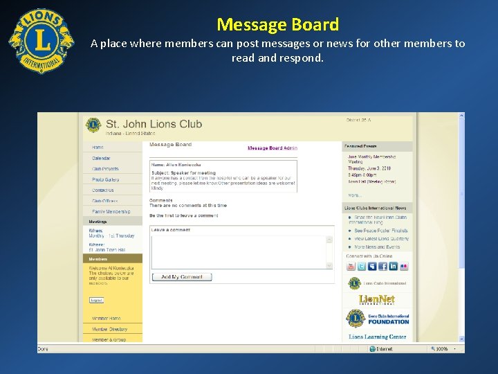 Message Board A place where members can post messages or news for other members