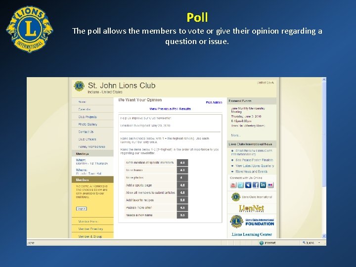 Poll The poll allows the members to vote or give their opinion regarding a