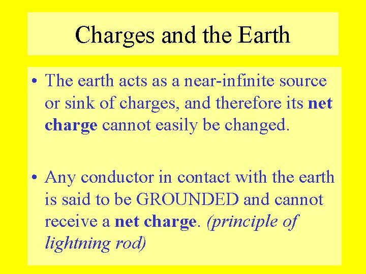 Charges and the Earth • The earth acts as a near-infinite source or sink