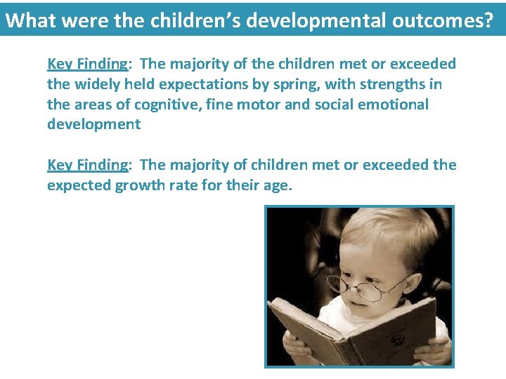 What were the children’s developmental outcomes? Key Finding: The majority of the children met