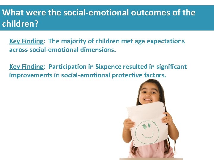 What were the social-emotional outcomes of the children? Key Finding: The majority of children