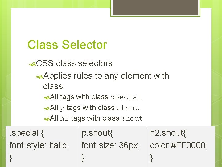 Class Selector CSS class selectors Applies rules to any element with class All tags