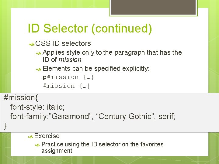 ID Selector (continued) CSS ID selectors Applies style only to the paragraph that has
