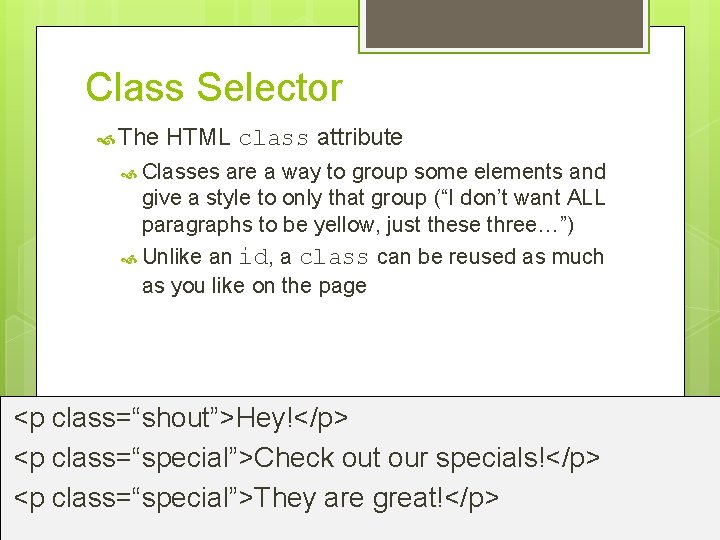 Class Selector The HTML class attribute Classes are a way to group some elements