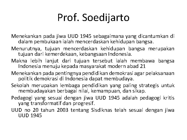 Prof. Soedijarto Menekankan pada jiwa UUD 1945 sebagaimana yang dicantumkan di dalam pembukaan ialah