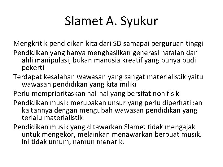 Slamet A. Syukur Mengkritik pendidikan kita dari SD samapai perguruan tinggi Pendidikan yang hanya