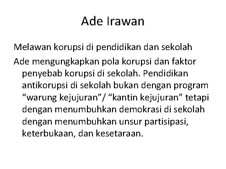 Ade Irawan Melawan korupsi di pendidikan dan sekolah Ade mengungkapkan pola korupsi dan faktor