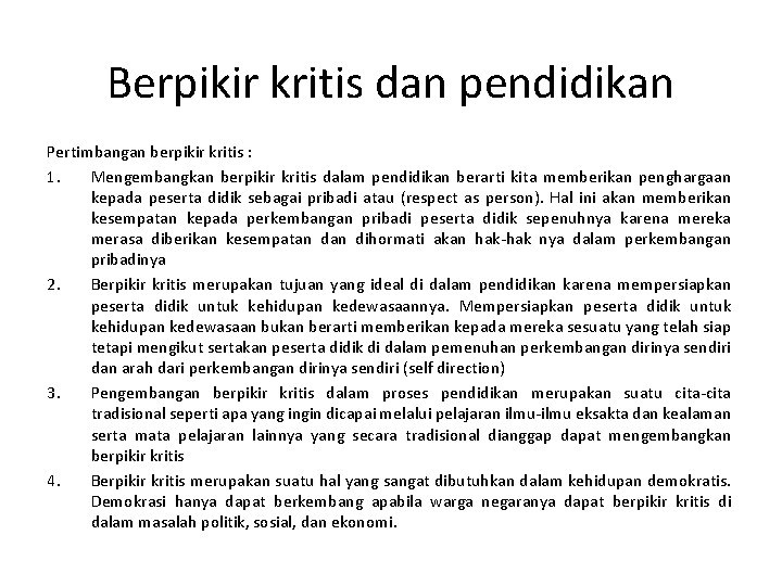 Berpikir kritis dan pendidikan Pertimbangan berpikir kritis : 1. Mengembangkan berpikir kritis dalam pendidikan