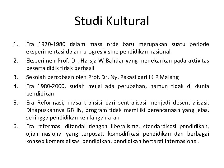 Studi Kultural 1. 2. 3. 4. 5. 6. Era 1970 -1980 dalam masa orde