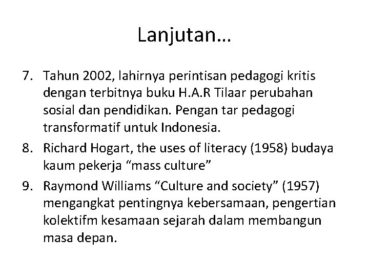 Lanjutan… 7. Tahun 2002, lahirnya perintisan pedagogi kritis dengan terbitnya buku H. A. R