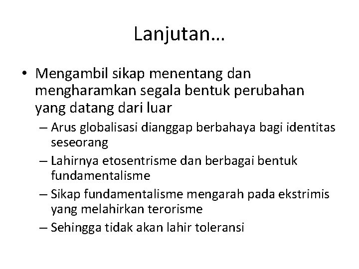 Lanjutan… • Mengambil sikap menentang dan mengharamkan segala bentuk perubahan yang datang dari luar