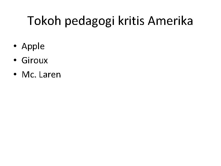 Tokoh pedagogi kritis Amerika • Apple • Giroux • Mc. Laren 