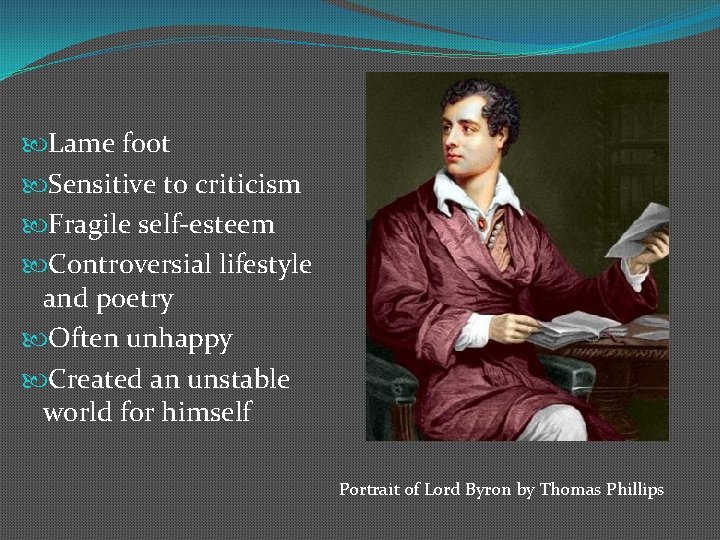  Lame foot Sensitive to criticism Fragile self-esteem Controversial lifestyle and poetry Often unhappy